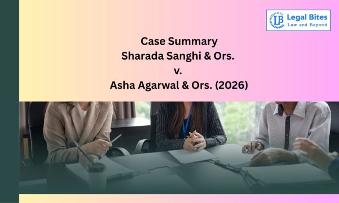 1501038-case-summary-sharada-sanghi-ors-v-asha-agarwal-ors-2026.jpg