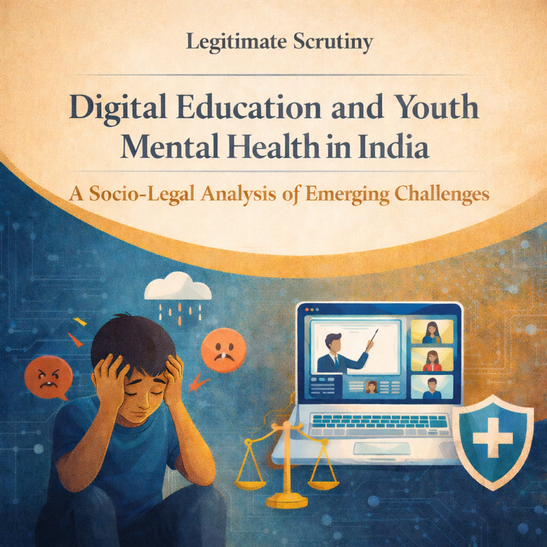 Digital Education and Youth Mental Health in India: A Socio-Legal Analysis of Emerging Challenges